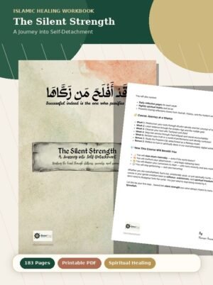 The Silent Strength: A Journey into Self-Detachment – Islamic Spiritual Healing Workbook